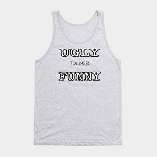 Ugly but Funny Tank Top